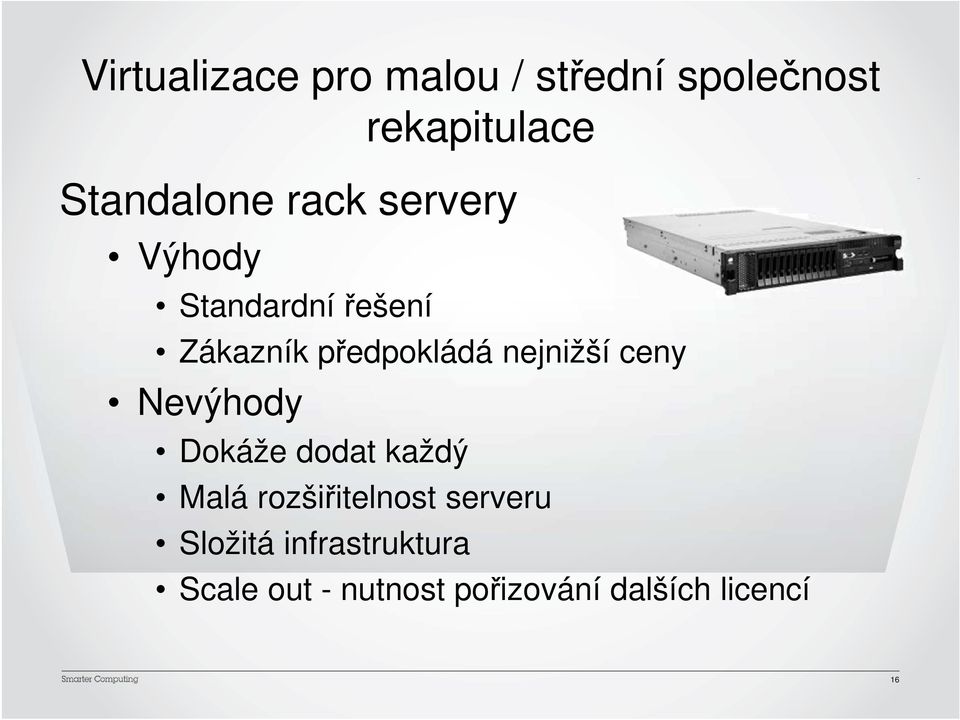 ceny Nevýhody Dokáže dodat každý Malá rozšiřitelnost serveru