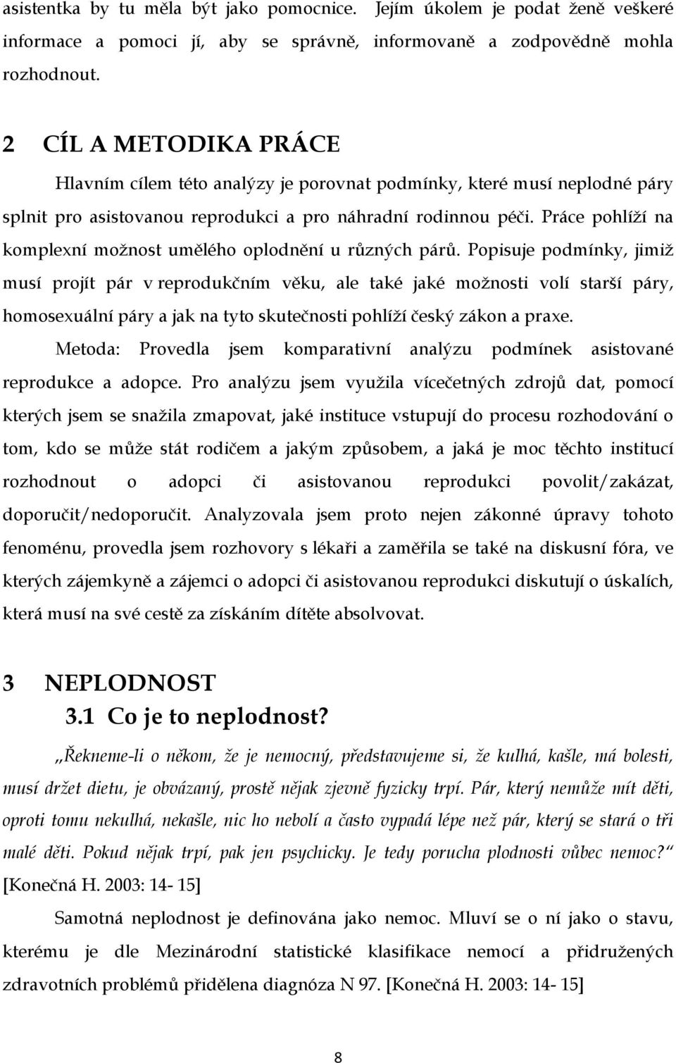 Práce pohlíží na komplexní možnost umělého oplodnění u různých párů.