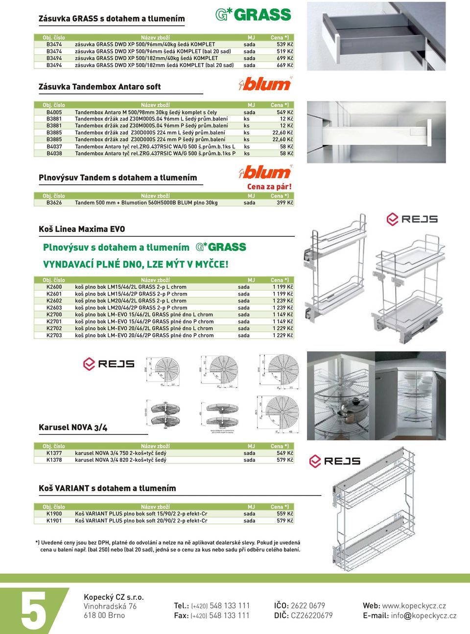 s èely sada 549 Kè B3881 Tandembox držák zad Z30M000S.04 96mm L šedý prùm.balení ks 12 Kè B3881 Tandembox držák zad Z30M000S.04 96mm P šedý prùm.