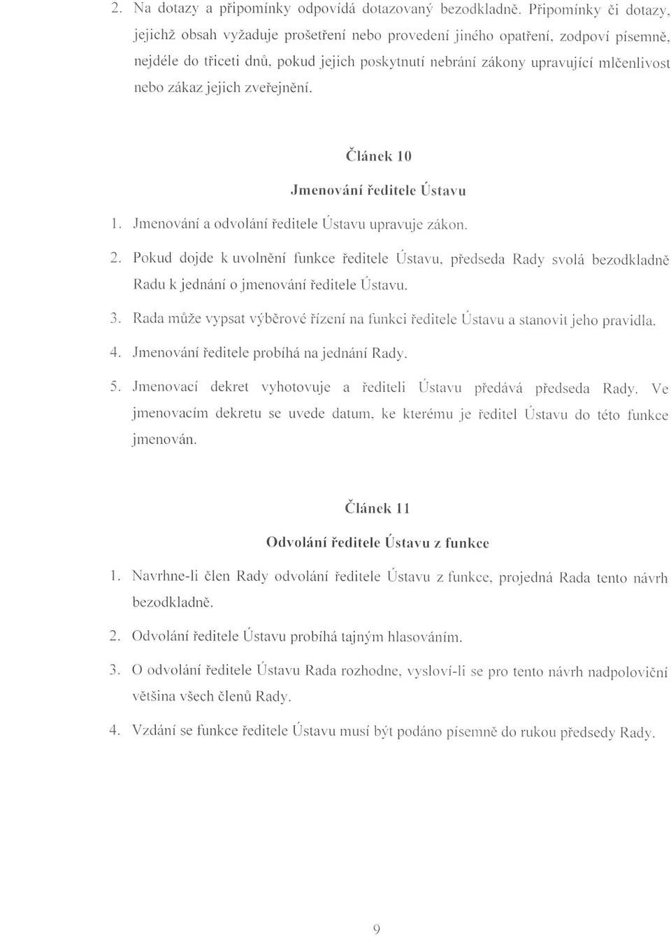 lm eunv ňu í ře d i te le Ústan l I, Jmeno ván í a odvol áni ředit el e Ústan l upravuje z ákon. 2, Pokud dojde k uvo ln ěn í funkce ředitele Ústan l.