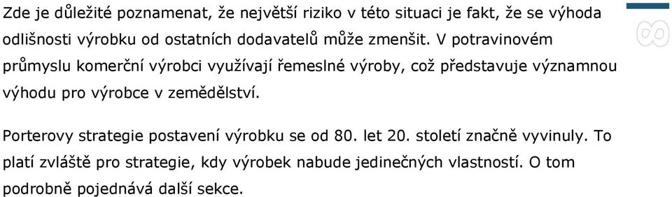 V potravinovém průmyslu komerční výrobci využívají řemeslné výroby, což představuje významnou výhodu pro výrobce v