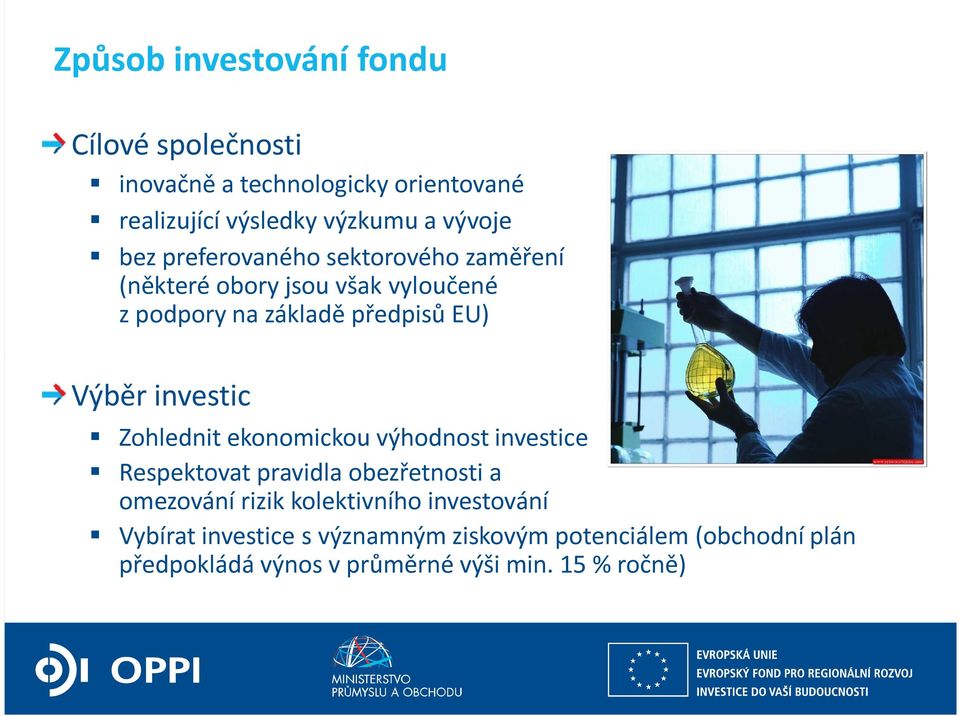 investic Zohlednit ekonomickou výhodnost investice Respektovat pravidla obezřetnosti a omezování rizik kolektivního