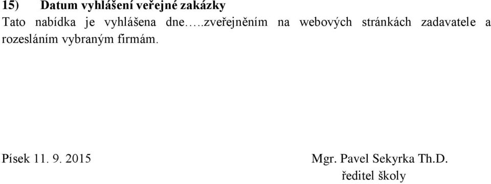 .zveřejněním na webových stránkách zadavatele a