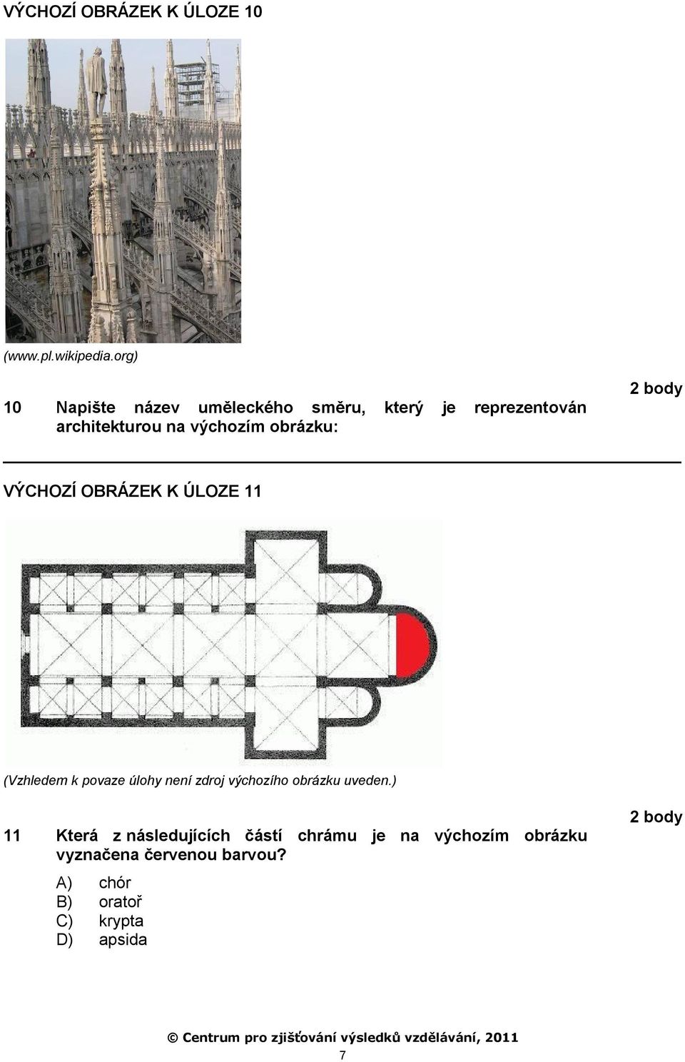 obrázku: VÝCHOZÍ OBRÁZEK K ÚLOZE 11 (Vzhledem k povaze úlohy není zdroj výchozího obrázku