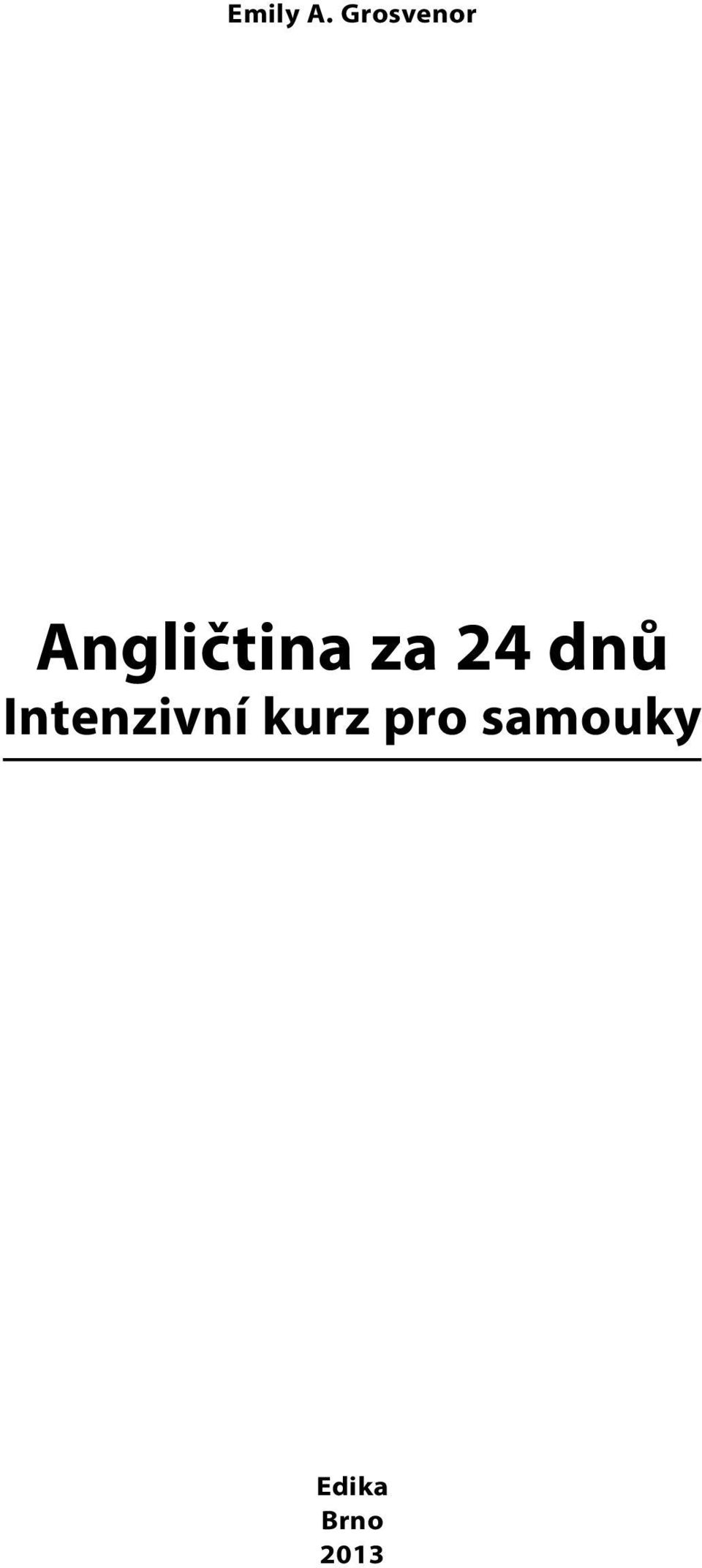 za 24 dnů Intenzivní