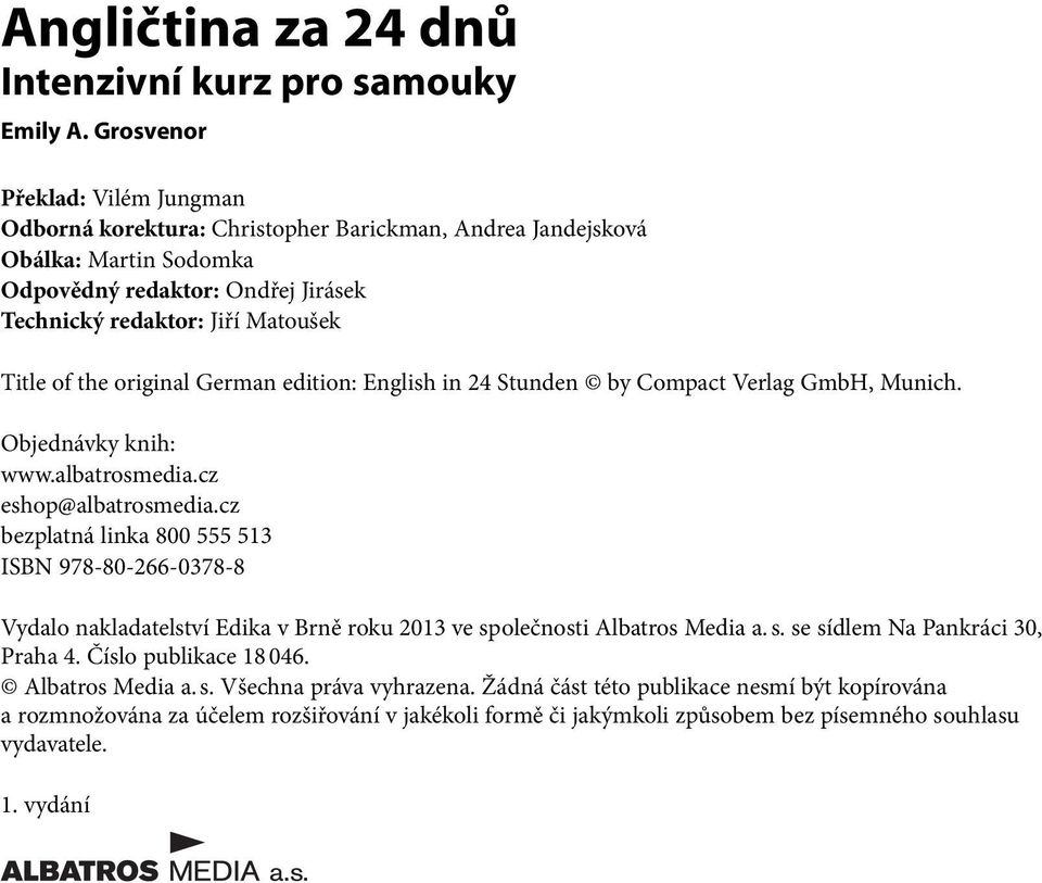 original German edition: English in 24 Stunden by Compact Verlag GmbH, Munich. Objednávky knih: www.albatrosmedia.cz eshop@albatrosmedia.