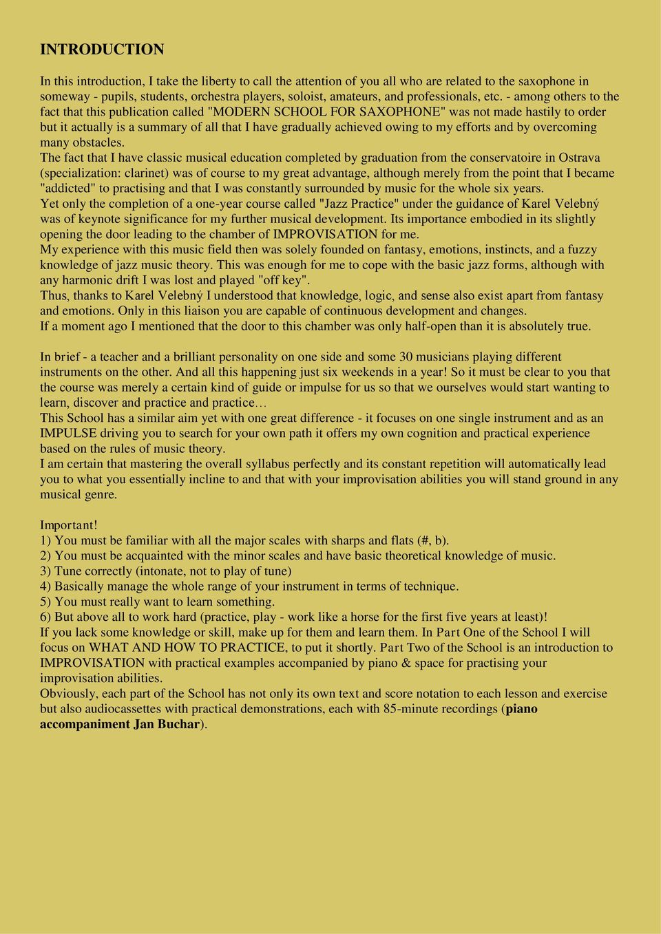 - among others to the fact that this publication called "MODERN SCHOOL FOR SAXOPHONE" was not made hastily to order but it actually is a summary of all that I have gradually achieved owing to my