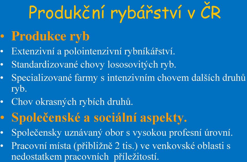 Specializované farmy s intenzivním chovem dalších druhů ryb. Chov okrasných rybích druhů.