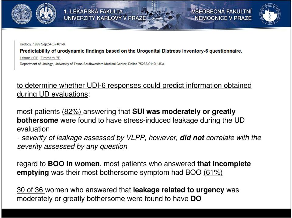 however, did not correlate with the severity assessed by any question regard to BOO in women, most patients who answered that incomplete emptying