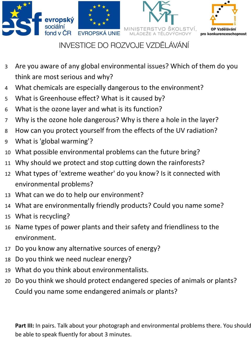 8 How can you protect yourself from the effects of the UV radiation? 9 What is 'global warming'? 10 What possible environmental problems can the future bring?