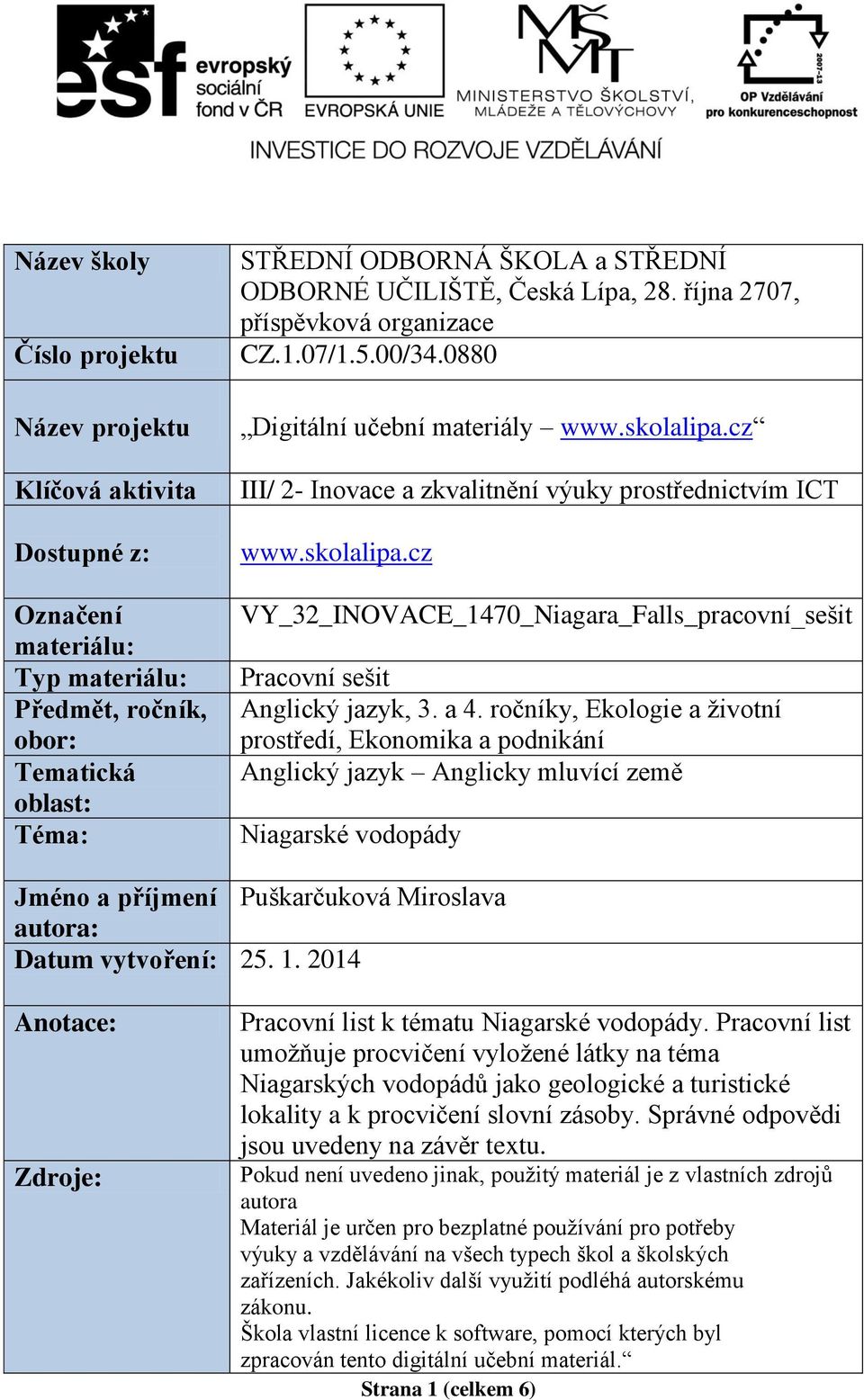 cz III/ 2- Inovace a zkvalitnění výuky prostřednictvím ICT www.skolalipa.cz VY_32_INOVACE_1470_Niagara_Falls_pracovní_sešit Pracovní sešit Anglický jazyk, 3. a 4.