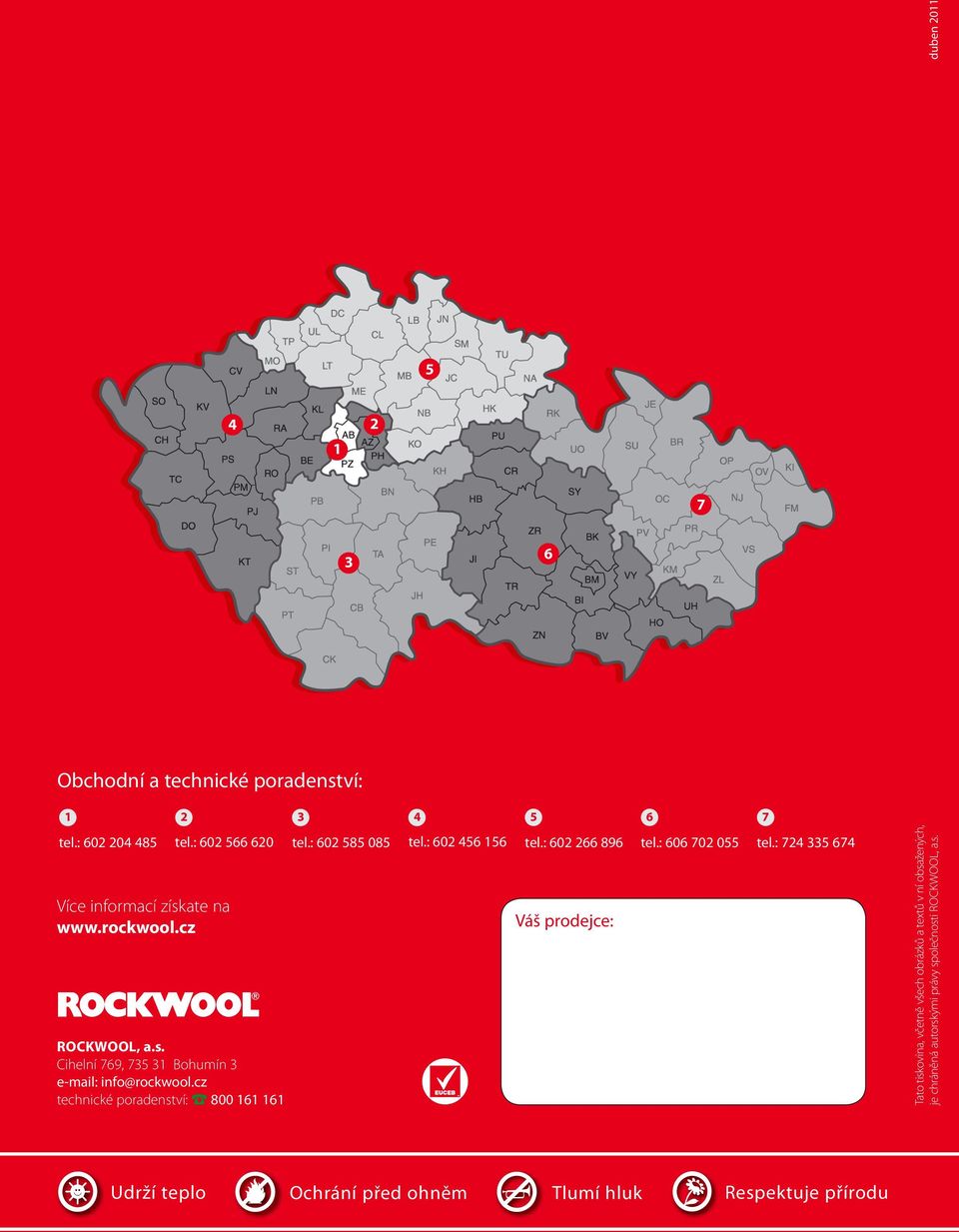 cz technické poradenství: 800 161 161 tel.: 602 585 085 tel.: 602 456 156 tel.: 602 266 896 Váš prodejce: tel.: 606 702 055 tel.