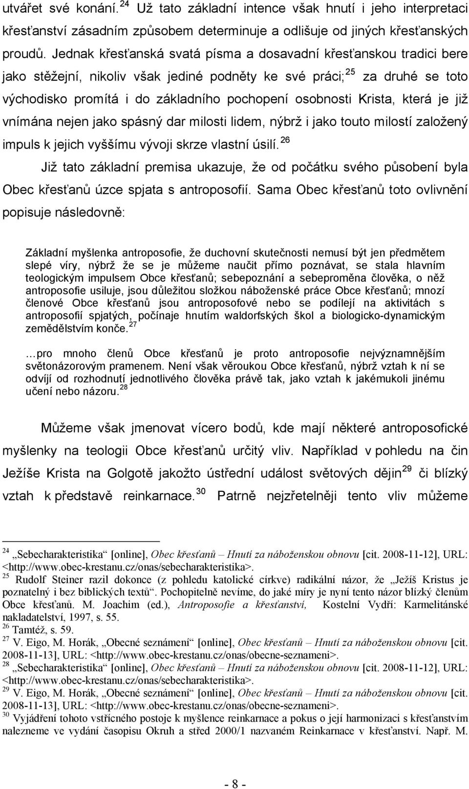 Krista, která je již vnímána nejen jako spásný dar milosti lidem, nýbrž i jako touto milostí založený impuls k jejich vyššímu vývoji skrze vlastní úsilí.