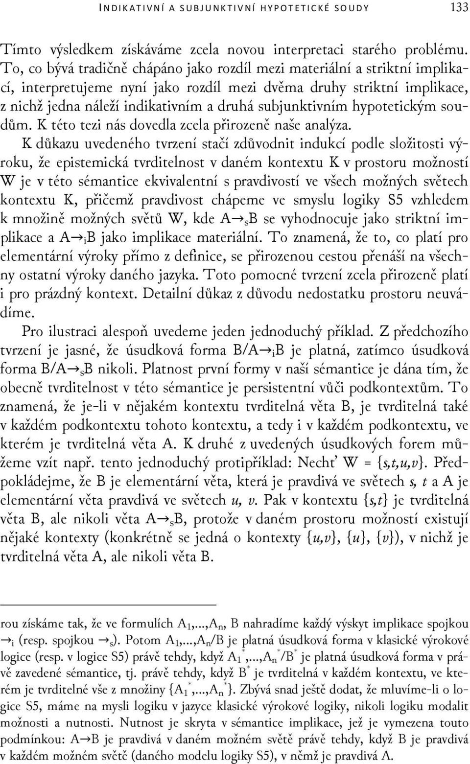 subjunktivním hypotetickým soudům. K této tezi nás dovedla zcela přirozeně naše analýza.