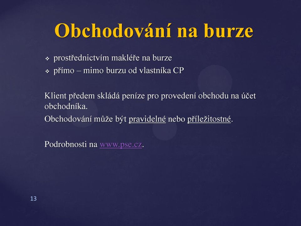 provedení obchodu na účet obchodníka.