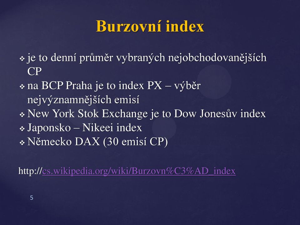 Stok Exchange je to Dow Jonesův index Japonsko Nikeei index Německo