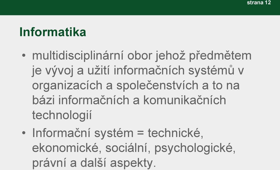 to na bázi informačních a komunikačních technologií Informační systém