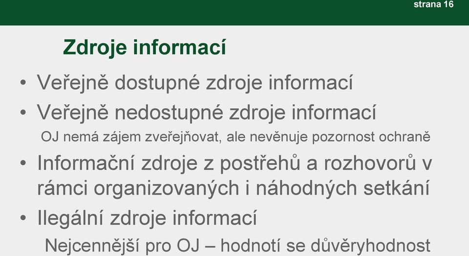 pozornost ochraně Informační zdroje z postřehů a rozhovorů v rámci