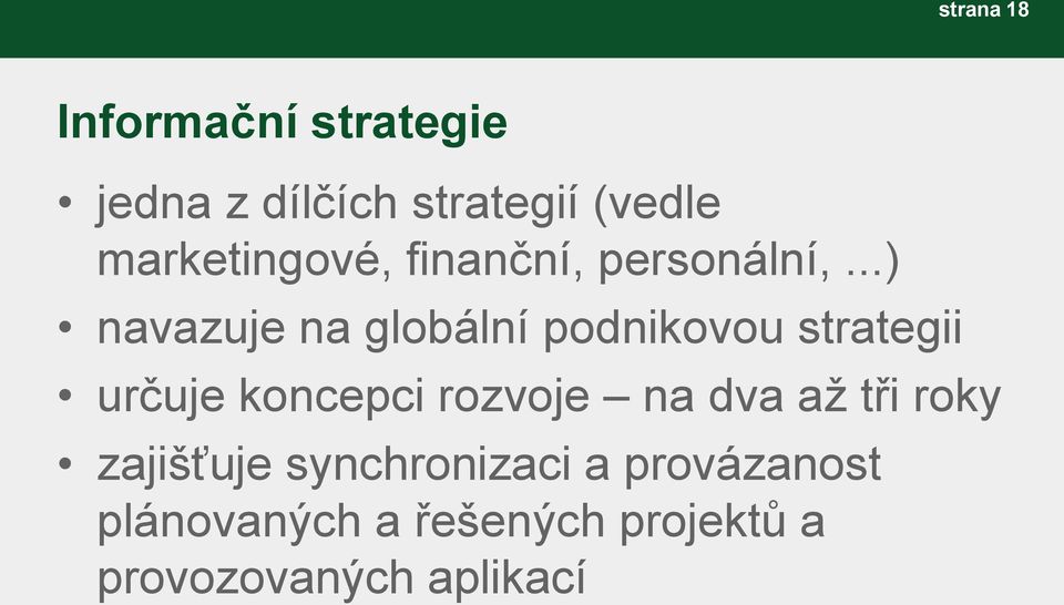 ..) navazuje na globální podnikovou strategii určuje koncepci rozvoje