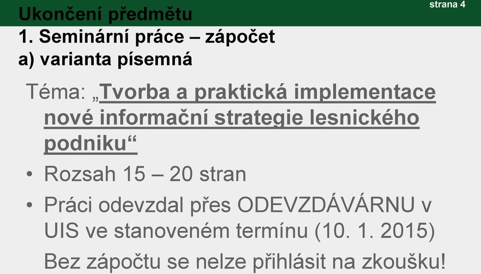 praktická implementace nové informační strategie lesnického podniku