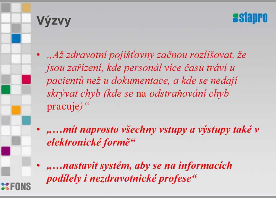 na odstraňování chyb pracuje) mít naprosto všechny vstupy a výstupy také v