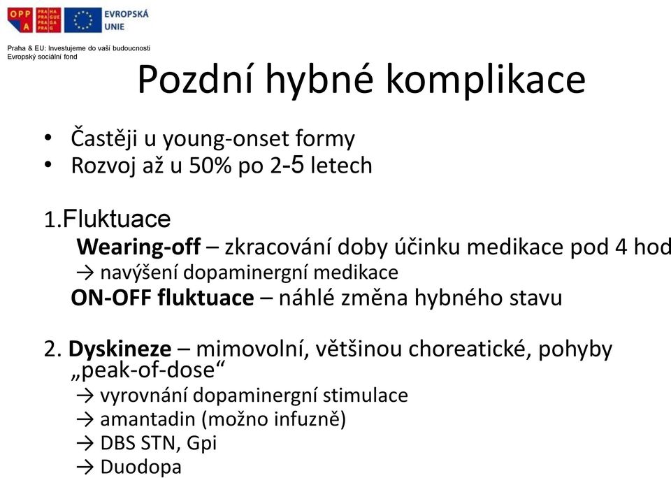 medikace ON-OFF fluktuace náhlé změna hybného stavu 2.