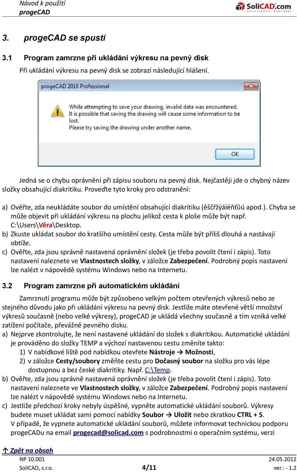 C:\Users\Věra\Desktop. b) Zkuste ukládat soubor do kratšího umístění cesty. Cesta může být příliš dlouhá a nastávají obtíže.