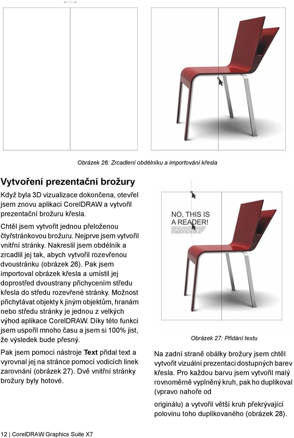 Pak jsem importoval obrázek křesla a umístil jej doprostřed dvoustrany přichycením středu křesla do středu rozevřené stránky.