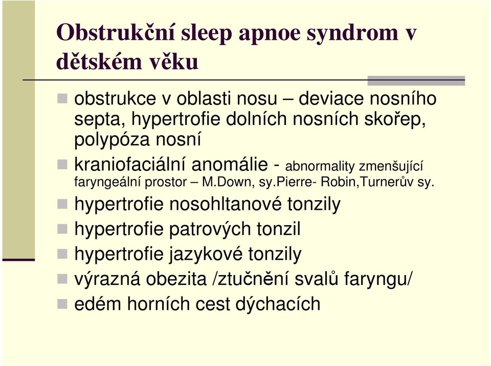 faryngeální prostor M.Down, sy.pierre- Robin,Turnerův sy.