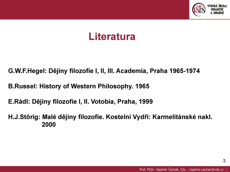 Russel: History of Western Philosophy. 1965 E.