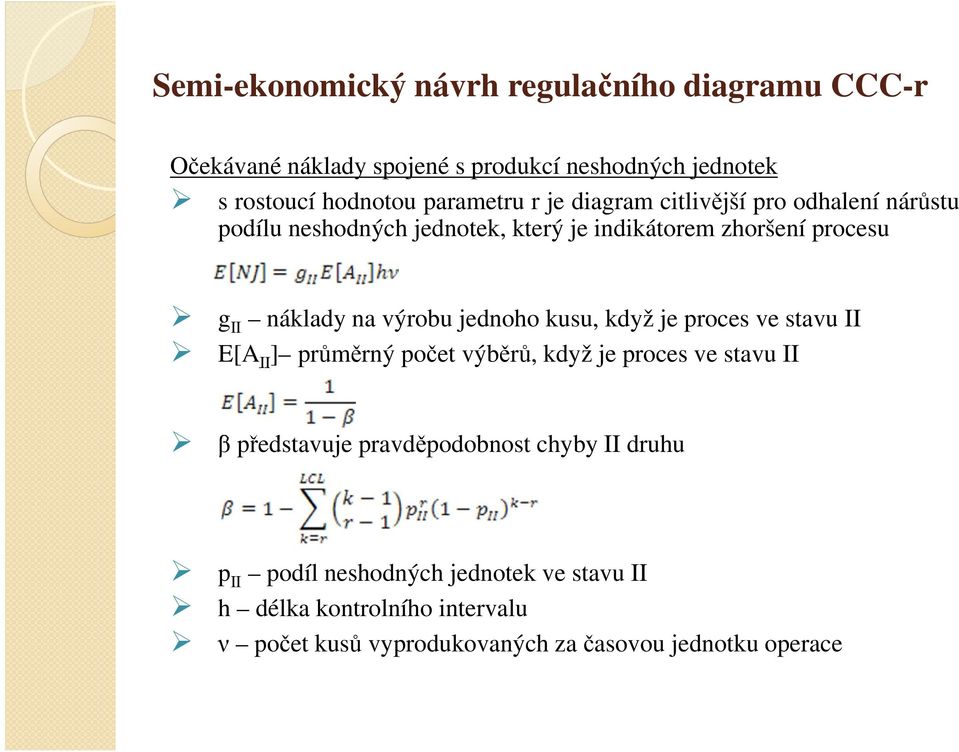 jednoho kusu, když je proces ve stavu II E[A II ] průměrný počet výběrů, když je proces ve stavu II β představuje pravděpodobnost chyby