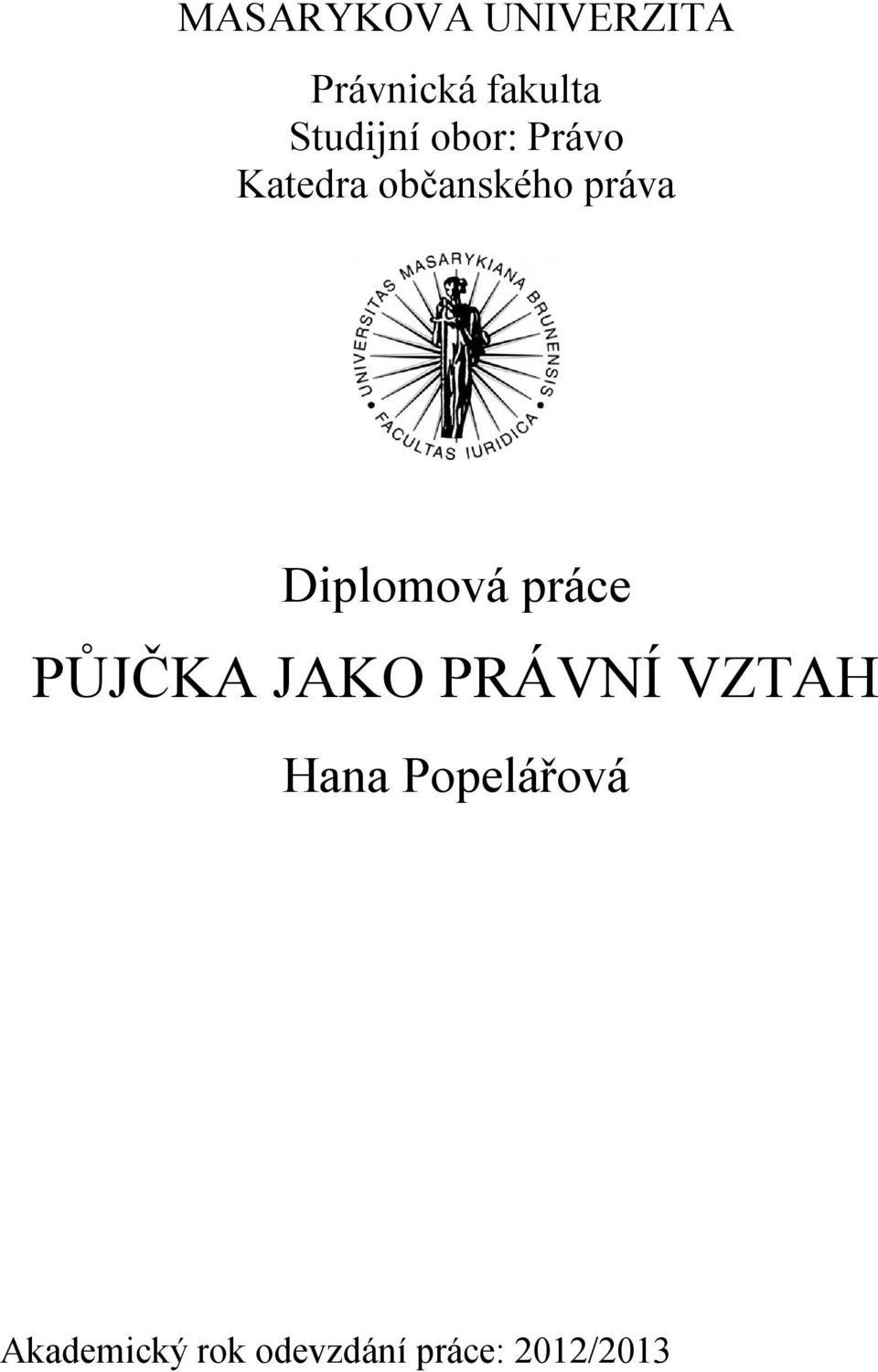 Diplomová práce PŮJČKA JAKO PRÁVNÍ VZTAH Hana