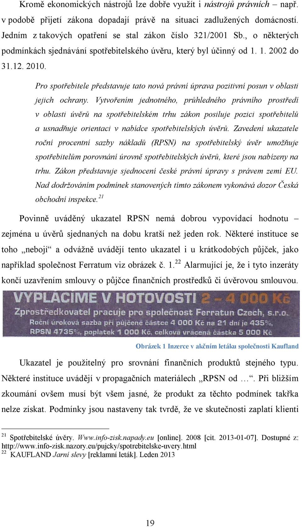 Pro spotřebitele představuje tato nová právní úprava pozitivní posun v oblasti jejich ochrany.