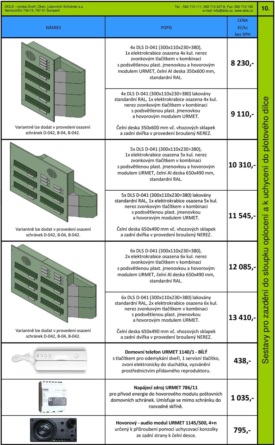 Čelní deska 350x600 mm vč. vhozových sklapek 5x DLS D-041 (300x110x230 380), 1x elektrokrabice osazena 5x kul.