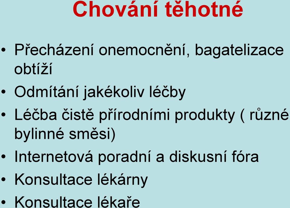 přírodními produkty ( různé bylinné směsi)