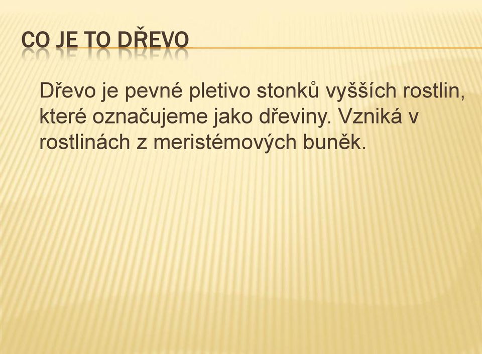 které označujeme jako dřeviny.