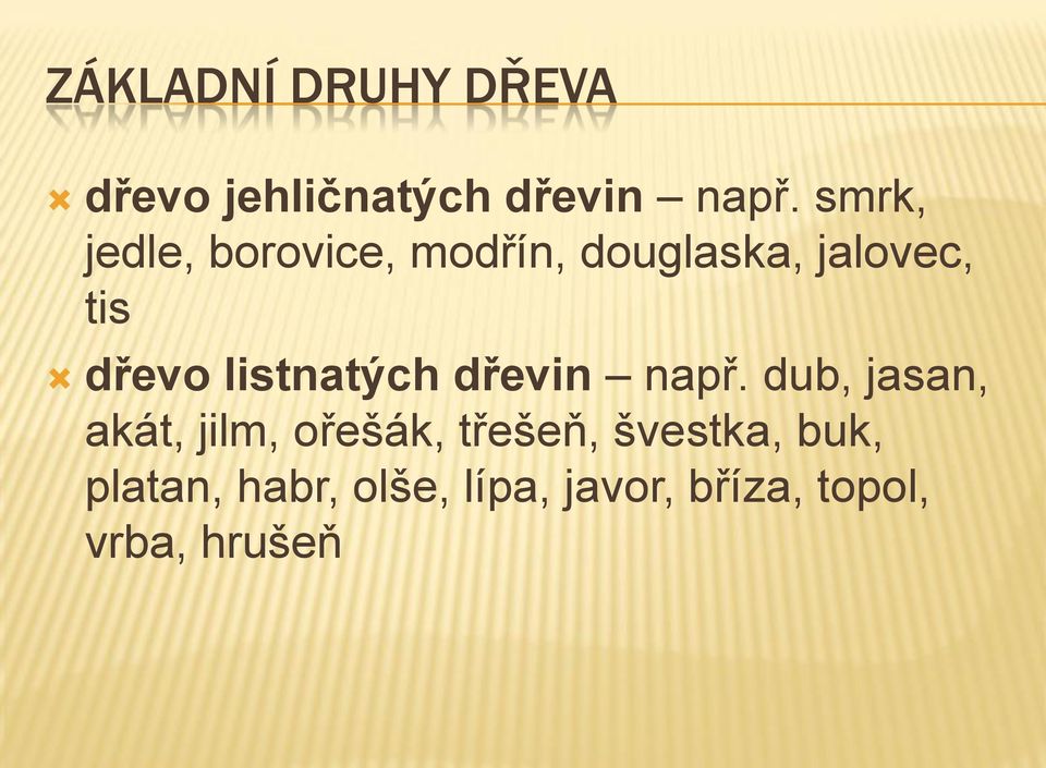 listnatých dřevin např.