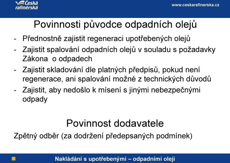 předpisů, pokud není regenerace, ani spalování možné z technických důvodů - Zajistit, aby nedošlo k