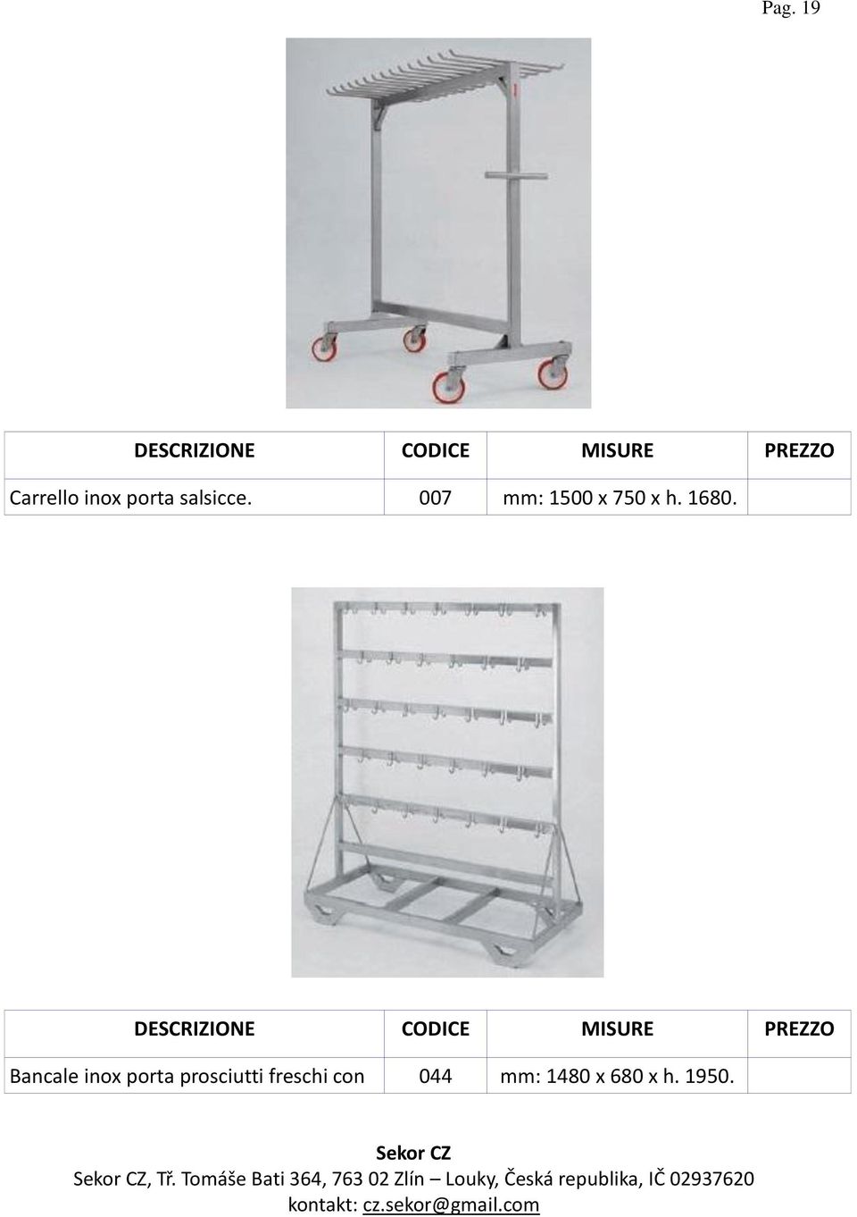 1680. Bancale inox porta