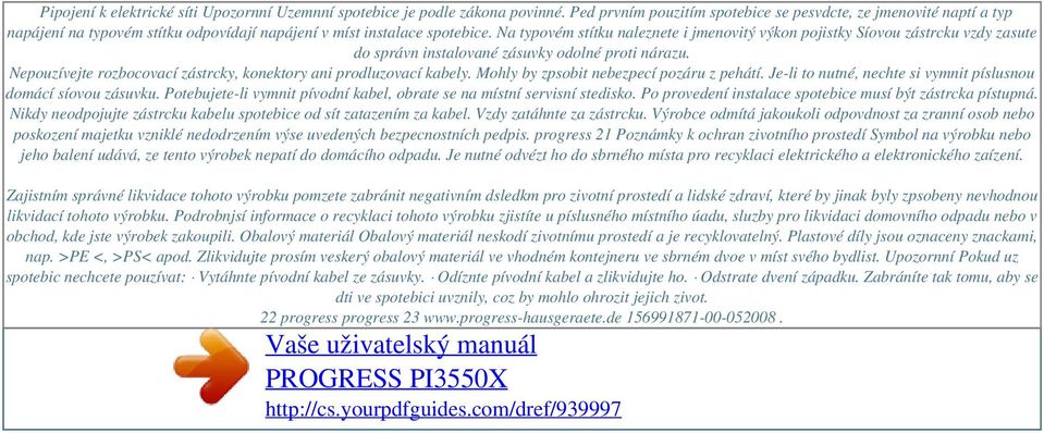 Na typovém stítku naleznete i jmenovitý výkon pojistky Síovou zástrcku vzdy zasute do správn instalované zásuvky odolné proti nárazu.