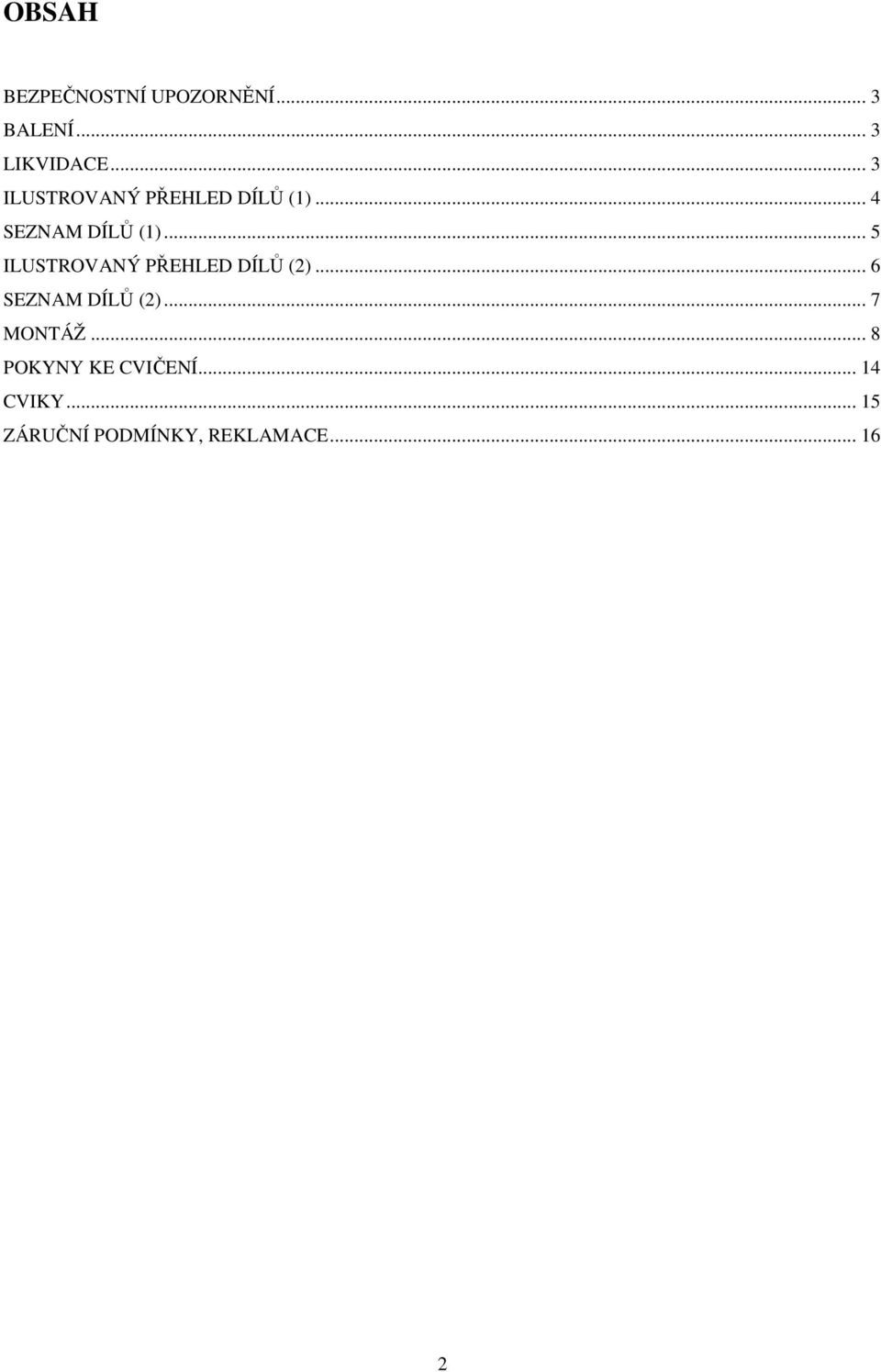 .. 5 ILUSTROVANÝ PŘEHLED DÍLŮ (2)... 6 SEZNAM DÍLŮ (2).