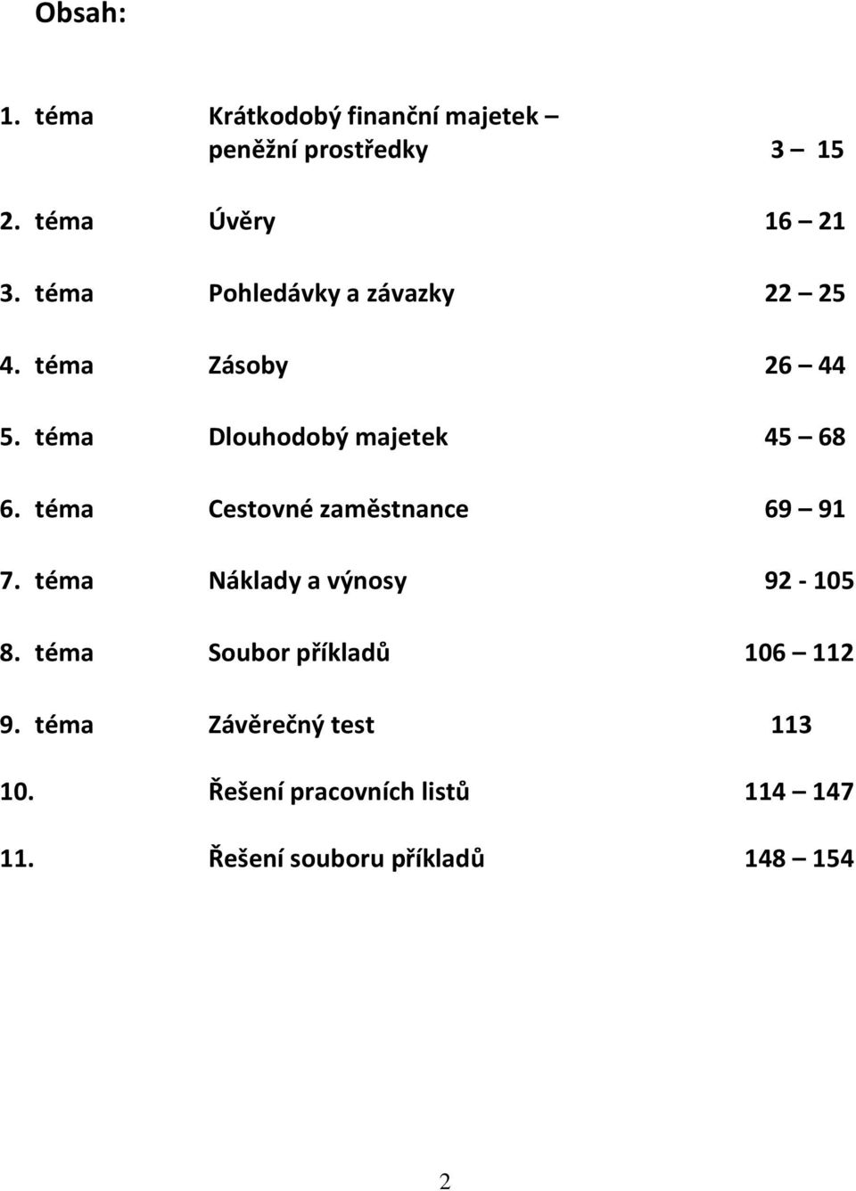 téma Cestovné zaměstnance 69 91 7. téma Náklady a výnosy 92-105 8.