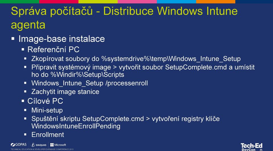 cmd a umístit ho do %Windir%\Setup\Scripts Windows_Intune_Setup /processenroll Zachytit image stanice