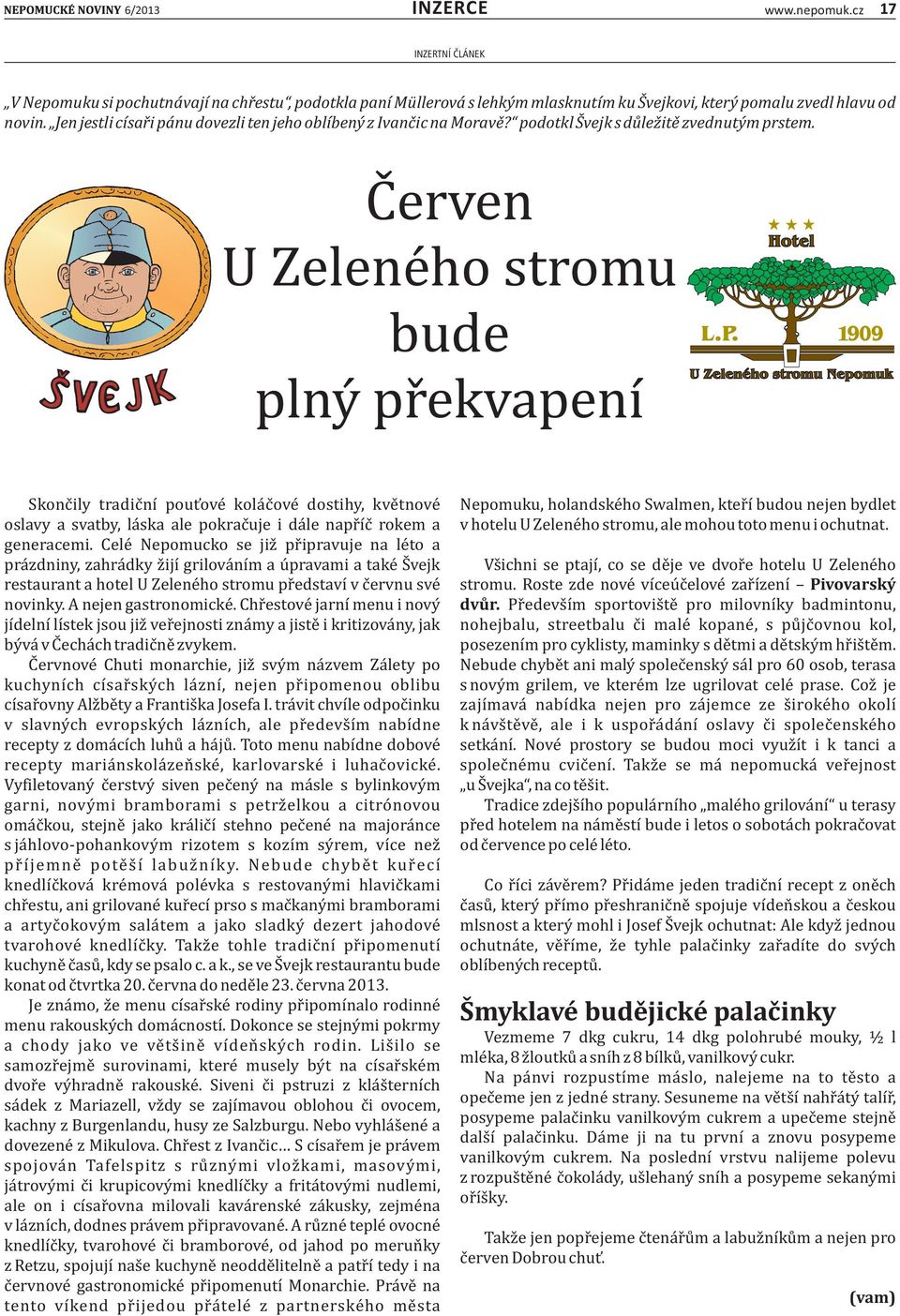 C erven U Zelene ho stromu bude plny pr ekvapenı Skonc ily tradic nı pouťove kola c ove dostihy, kve tnove oslavy a svatby, la ska ale pokrac uje i da le napr ıć rokem a generacemi.