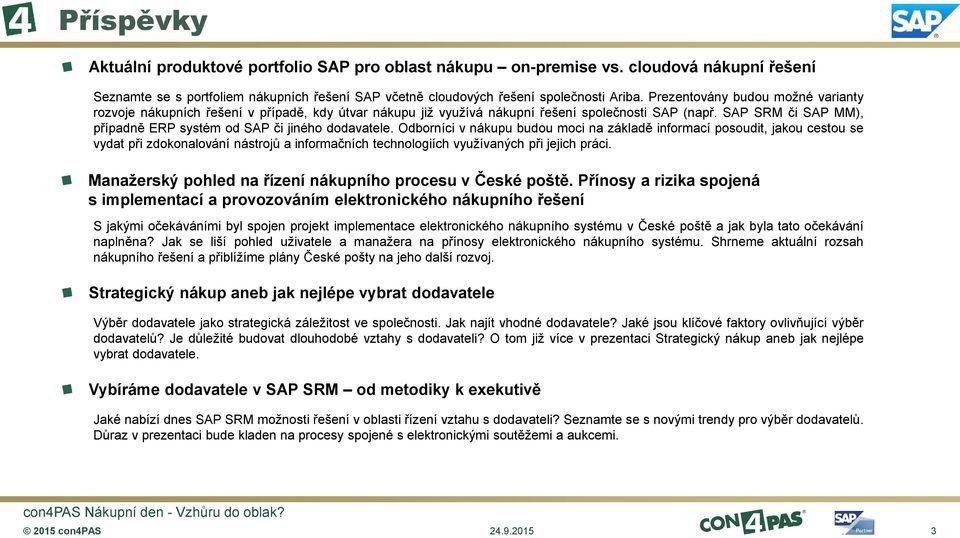 SAP SRM či SAP MM), případně ERP systém od SAP či jiného dodavatele.