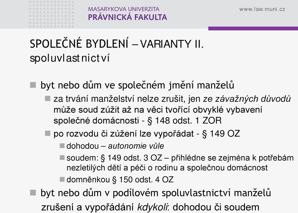 až na věci tvořící obvyklé vybavení společné domácnosti - 148 odst.