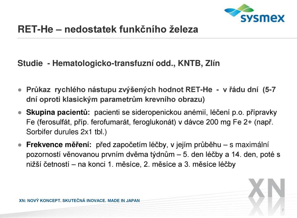 pacienti se sideropenickou anémií, léčení p.o. přípravky Fe (ferosulfát, příp. ferofumarát, feroglukonát) v dávce 200 mg Fe 2+ (např.