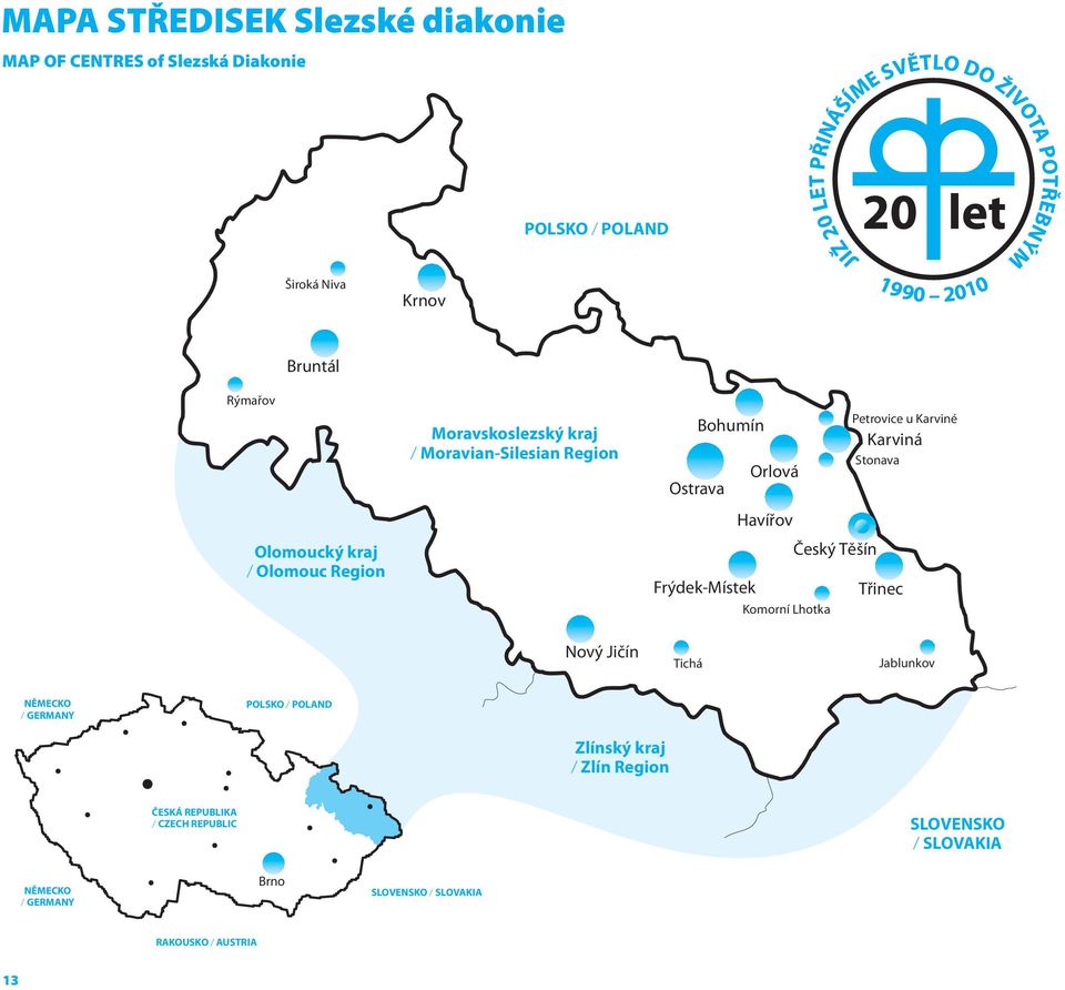 / Olomouc Region Český Těšín Frýdek-Místek Třinec Komorní Lhotka Nový Jičín Tichá Jablunkov NĚMECKO / GERMANY POLSKO / POLAND