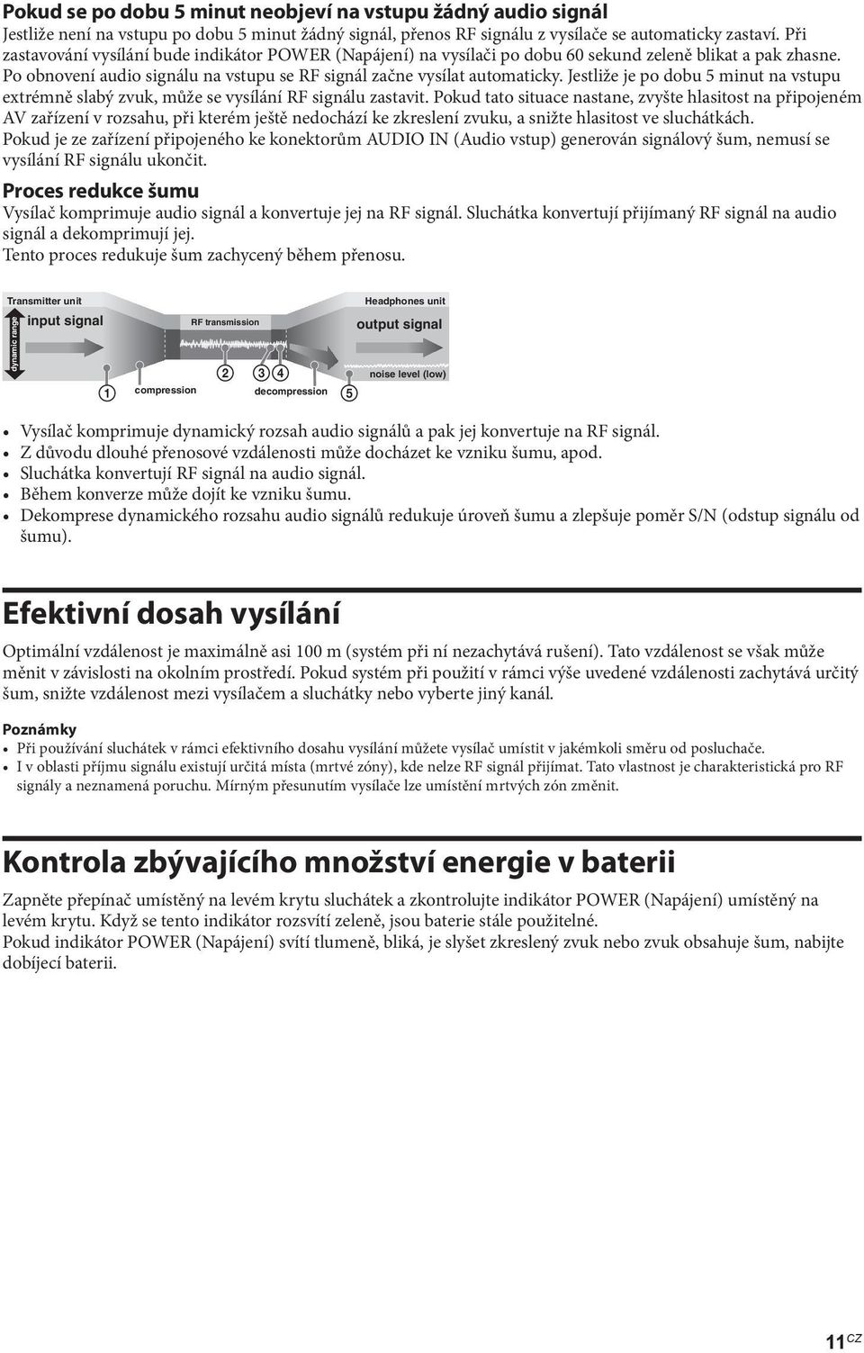 Jestliže je po dobu 5 minut na vstupu extrémně slabý zvuk, může se vysílání RF signálu zastavit.