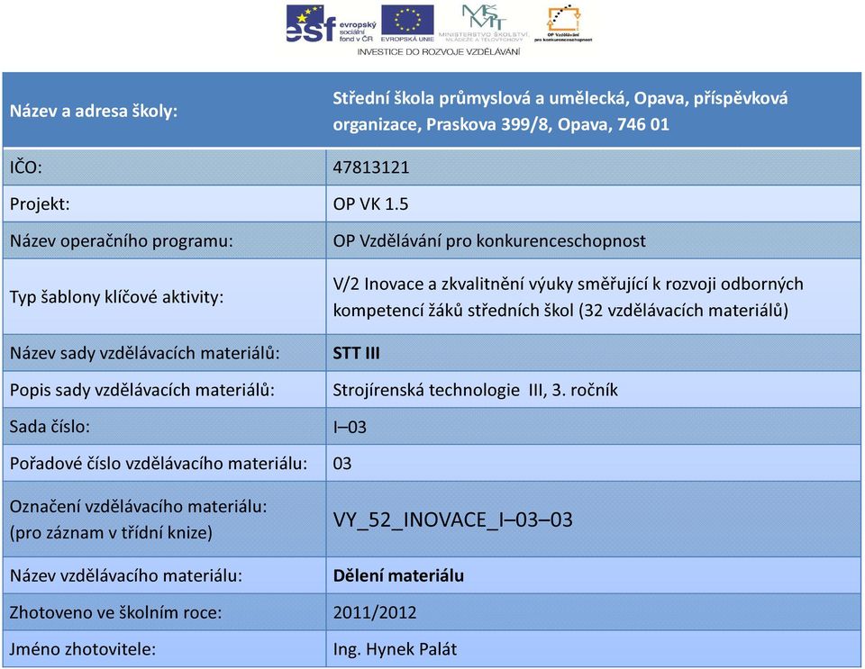 zkvalitnění výuky směřující k rozvoji odborných kompetencí žáků středních škol (32 vzdělávacích materiálů) STT III Strojírenská technologie III, 3.